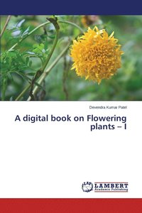 bokomslag A digital book on Flowering plants - I