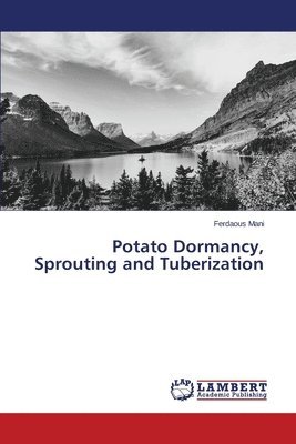 Potato Dormancy, Sprouting and Tuberization 1