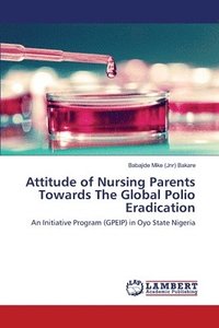 bokomslag Attitude of Nursing Parents Towards The Global Polio Eradication