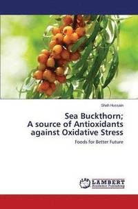 bokomslag Sea Buckthorn; A source of Antioxidants against Oxidative Stress