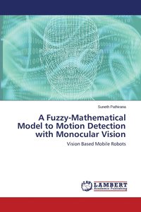 bokomslag A Fuzzy-Mathematical Model to Motion Detection with Monocular Vision