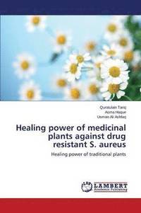 bokomslag Healing power of medicinal plants against drug resistant S. aureus