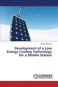 bokomslag Development of a Low Energy Cooling Technology for a Mobile Station