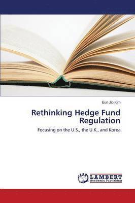 Rethinking Hedge Fund Regulation 1