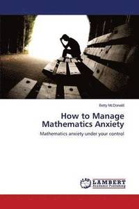 bokomslag How to Manage Mathematics Anxiety