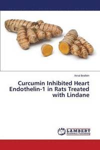 bokomslag Curcumin Inhibited Heart Endothelin-1 in Rats Treated with Lindane