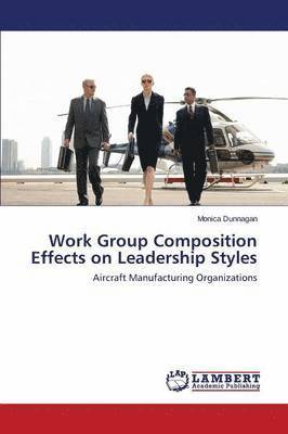 Work Group Composition Effects on Leadership Styles 1