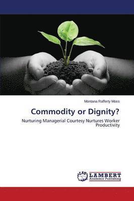 Commodity or Dignity? 1