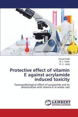 bokomslag Protective effect of vitamin E against acrylamide induced toxicity