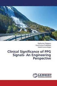 bokomslag Clinical Significance of PPG Signals- An Engineering Perspective