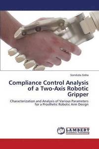 bokomslag Compliance Control Analysis of a Two-Axis Robotic Gripper