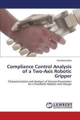 Compliance Control Analysis of a Two-Axis Robotic Gripper 1