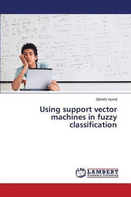 bokomslag Using support vector machines in fuzzy classification
