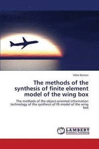 bokomslag The methods of the synthesis of finite element model of the wing box