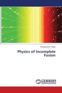 bokomslag Physics of Incomplete Fusion