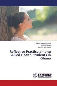 bokomslag Reflective Practice among Allied Health Students in Ghana