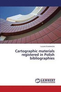 bokomslag Cartographic materials registered in Polish bibliographies