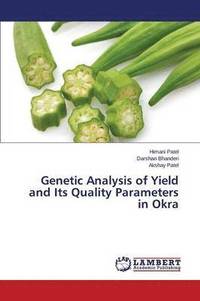 bokomslag Genetic Analysis of Yield and Its Quality Parameters in Okra