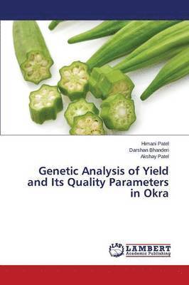 Genetic Analysis of Yield and Its Quality Parameters in Okra 1