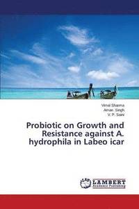bokomslag Probiotic on Growth and Resistance against A. hydrophila in Labeo icar