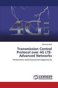 bokomslag Transmission Control Protocol over 4G LTE-Advanced Networks