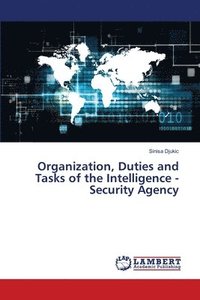 bokomslag Organization, Duties and Tasks of the Intelligence - Security Agency