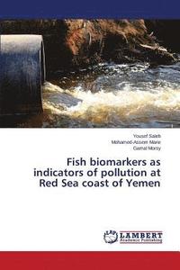 bokomslag Fish biomarkers as indicators of pollution at Red Sea coast of Yemen