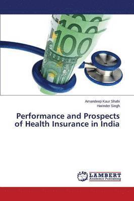 Performance and Prospects of Health Insurance in India 1