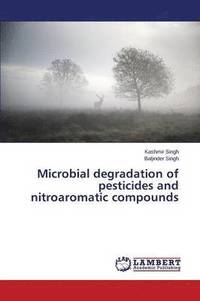 bokomslag Microbial degradation of pesticides and nitroaromatic compounds
