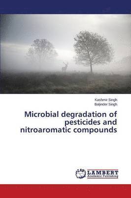 Microbial degradation of pesticides and nitroaromatic compounds 1