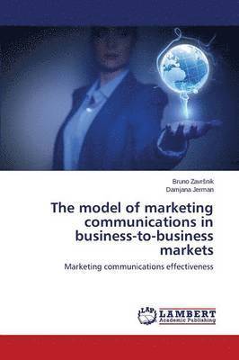 The model of marketing communications in business-to-business markets 1