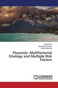 bokomslag Fluorosis- Multifactorial Etiology and Multiple Risk Factors