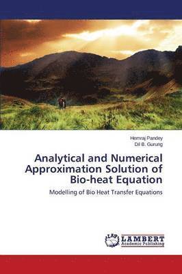 Analytical and Numerical Approximation Solution of Bio-heat Equation 1
