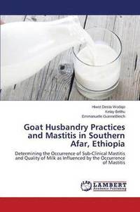 bokomslag Goat Husbandry Practices and Mastitis in Southern Afar, Ethiopia