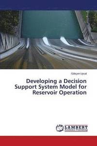 bokomslag Developing a Decision Support System Model for Reservoir Operation