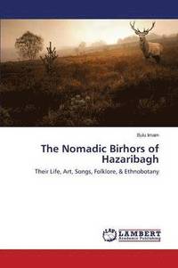 bokomslag The Nomadic Birhors of Hazaribagh