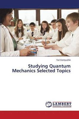 Studying Quantum Mechanics Selected Topics 1