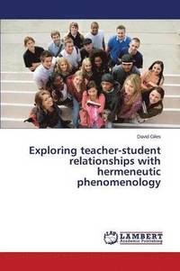bokomslag Exploring teacher-student relationships with hermeneutic phenomenology