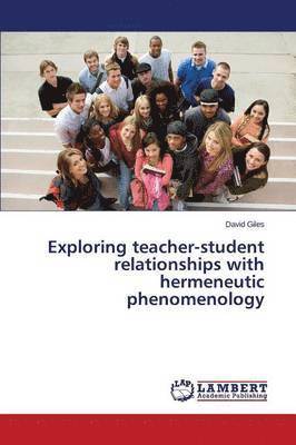 bokomslag Exploring teacher-student relationships with hermeneutic phenomenology