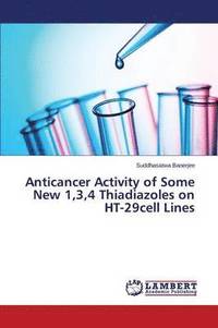 bokomslag Anticancer Activity of Some New 1,3,4 Thiadiazoles on HT-29cell Lines