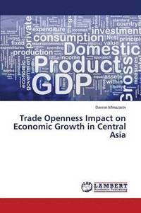 bokomslag Trade Openness Impact on Economic Growth in Central Asia