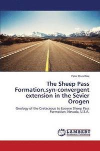 bokomslag The Sheep Pass Formation, syn-convergent extension in the Sevier Orogen