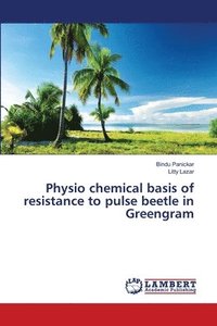 bokomslag Physio chemical basis of resistance to pulse beetle in Greengram