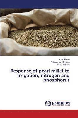 Response of pearl millet to irrigation, nitrogen and phosphorus 1