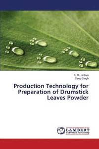 bokomslag Production Technology for Preparation of Drumstick Leaves Powder