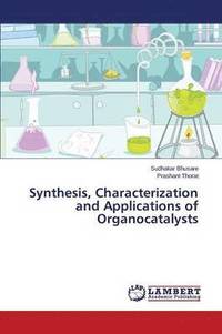 bokomslag Synthesis, Characterization and Applications of Organocatalysts