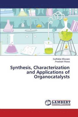 Synthesis, Characterization and Applications of Organocatalysts 1