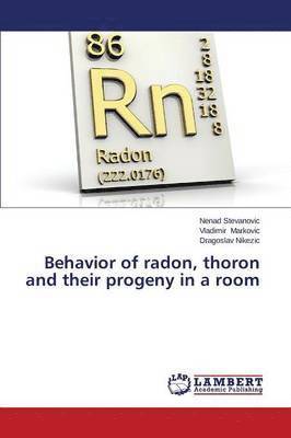 bokomslag Behavior of radon, thoron and their progeny in a room