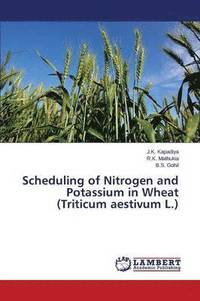 bokomslag Scheduling of Nitrogen and Potassium in Wheat (Triticum aestivum L.)