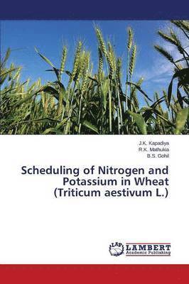 Scheduling of Nitrogen and Potassium in Wheat (Triticum aestivum L.) 1